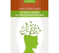 Az iskola szerepe az egeszsegmegorzesben - Albert-Lorincz Eniko