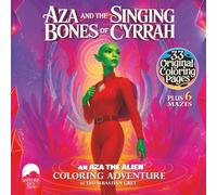Aza and the Singing Bones of Cyrrha - A Coloring Storybook in 33 Scenes with 6 Mazes: A meditative sci-fi coloring adventure of sound, memory, and ... poetic captions and six interactive mazes.