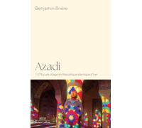Benjamin Brière – Azadi : 1079 jours otage en République islamique d'Iran – Préface Armin Arefi