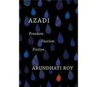 Azadi Freedom. Fascism. Fiction. by Arundhati Roy Arundhati Roy (Auteur)