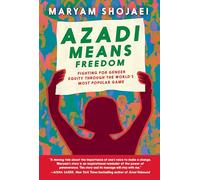 Azadi Means Freedom: Fighting for Gender Equity Through the World's Most Popular Game