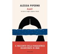 Azadi! Un diario di viaggio, prigionia e libertà