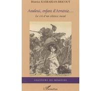 Azadoui, Enfant D'arménie - Le Cri D'un Silence Inouï