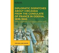 Azamat Kumykov Diplomatic Dispatches about Circassia from the Consulate (Relié)