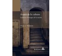 Azares De Lo Cubano. Lecturas Al Margen De La Nación