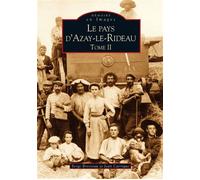 Azay-le-Rideau (Le pays d') - Tome II Volume 2 - Serge Brosseau - Nouvelles Editions Sutton - broché - Monographie