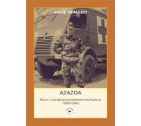 AZAZGA : RÉCIT D'UN MÉDECIN ASPIRANT EN KABYLIE 1959-1960