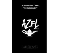 AZEL A Descent Into Chaos: A Dark Satirical Story Collection