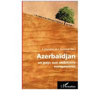 Azerbaïdjan Un pays aux ambitions européennes - Jacques Fontanel - L'harmattan - broché - Essai