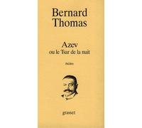 Azev ou le Tsar de la nuit - Bernard Thomas - Grasset - broché - Livre