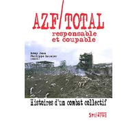 AZF/Total, responsable et coupable: Histoires d'un combat collectif
