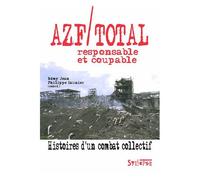 Azf/Total, Responsable Et Coupable - Histoires D'un Combat Collectif