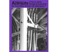 Azimuts - Design Art Recherche Hors-série: Design & industrie : de nouvelles formes de dialogues ?