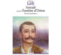 Aziyadé / Fantôme d'Orient Pierre Loti (Auteur), Claude Martin (Edité par)