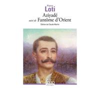 Aziyadé. (Suivi De) Fantôme D'orient