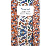 Aziyadé - Suivi De Fantôme D'orient Et Petite Suite Mourante À Fantôme D'orient (1894)
