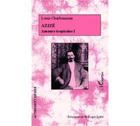 Azizé Amours tropicales I - Roger Little - L'harmattan - broché - Roman