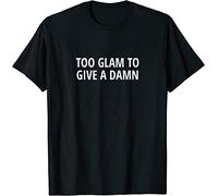 AZKvvKL Too Glam to Give a Damn T-T-Shirts à Manches Courtes Black(Medium)