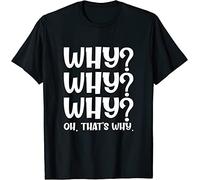 AZKvvKL Why Why Why Oh That's Why Funny Sayings T-T-Shirts à Manches Courtes Black(Small)