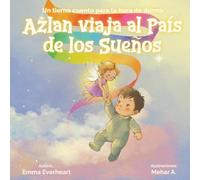 Azlan viaja al País de los Sueños: Un tierno cuento para la hora de dormir