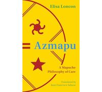 Azmapu: A Mapuche Philosophy of Care