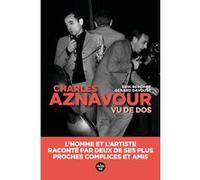 Aznavour vu de dos - L'homme et l'artiste, raconté par deux de ses plus proches complices et amis Lynda Lemay (Postface), Gérard Davoust (Auteur), Michel Drucker (Préface), Erik Berchot (Auteur)