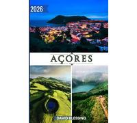 Azores Guía de viajes 2026: Su puerta de entrada al paraíso atlántico de Portugal: maravillas volcánicas, tesoros culturales y aventuras isleñas inolvidables para 2026.