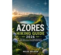 AZORES HIKING GUIDE 2026: Best Trails, Volcano Walks, Coastal Adventures & Hidden Island Escapes in Portugal’s Atlantic Paradise