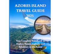 Azores Islands Travel Guide 2025: Explore Crater Lakes, Volcanoes, Whale Watching, and Island Hopping Across Portugal’s Atlantic Paradise
