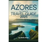 Azores Ultimate Travel Guide 2025: Discover Portugal’s Enchanted Islands