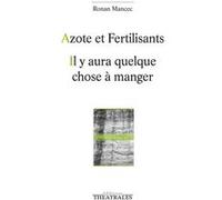 Azote et fertilisants, il y aura quelque chose à manger Ronan Mancec (Auteur)