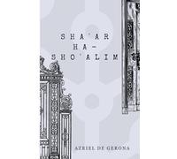 AZRIEL DE GERONA Y EL SHAʿAR HA-SHOʾALIM-LA PUERTA DE LOS PREGUNTADORES: HISTORIA Y TRADUCCIÓN: HEBREO-ESPAÑOL