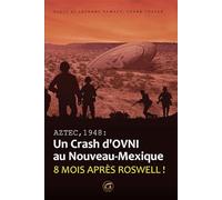 Aztec 1948 : Un crash d'OVNI au nouveau Mexique: 8 mois après Roswell !