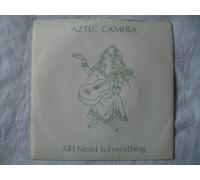 Aztec Camera - AZTEC CAMERA All I Need is Everything 7" 45
