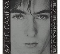Aztec Camera - Still On Fire