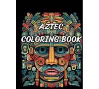 Aztec coloring book 1: 50 Pages | 8.5 x 11 Inches