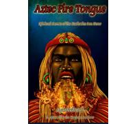 Aztec Fire Tongue: Spiritual Secrets of the Mesheeka Sun Stone