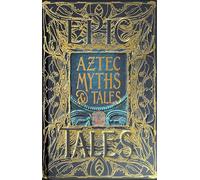 Aztec Myths & Tales: Epic Tales