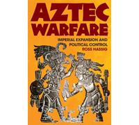 Aztec Warfare: Imperial Expansion and Political Control