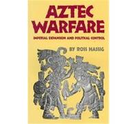 Aztec Warfare, The Civilization of the American Indian, Vol. 188 Ross Hassig (Auteur)