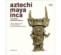Aztecs Mayas Incas and the Cultures of PreColumbian America Edited by Antonio Aimi , Edited by Antonio Guarnotta (Auteur)