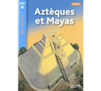 Aztèques et Mayas Niveau 4 - Tous lecteurs ! - Ed.2011