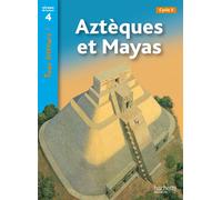 Aztèques et Mayas Niveau 4 - Tous lecteurs ! - Ed.2011