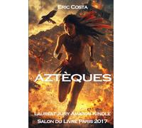 Aztèques: Fiction historique, Mexique Précolombien, Histoire d'une civilisation disparue, Conquistadors espagnols