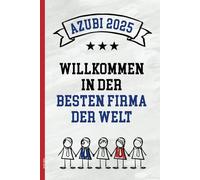 Azubi 2025: Notizbuch für Ausbildung 2025 Ausbildungsstart Geschenk für Auszubildende A5 Buch liniert schöne Geschenkidee zum Ausbildungsbeginn vom Chef ein WILLKOMMEN IN DER BESTEN FIRMA DER WELT
