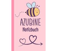 Azubine Notizbuch: Perfektes Geschenk zum Abschied für Azubi, Kollegen, Chef, Freund oder Freundin | Die beste Erinnerung an die Ausbildung!