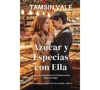 Azúcar y Especias con Ella: Un Romance Navideño en la Panadería entre Mejores Amigas