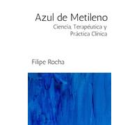 Azul de Metileno: Ciencia, Terapéutica y Práctica Clínica