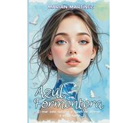 Azul Formentera: Una novela sobre el duelo, el vínculo entre hermanos y los caminos que curan el corazón.