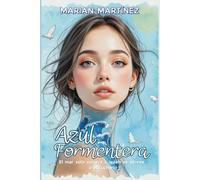 Azul Formentera: Una novela sobre el duelo, el vínculo entre hermanos y los caminos que curan el corazón.